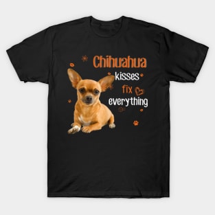 Chihuahua Kisses Fix Everything T-Shirt